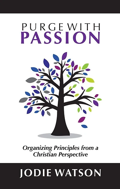 Purge with Passion: Organizing Principles from a Christian Perspective