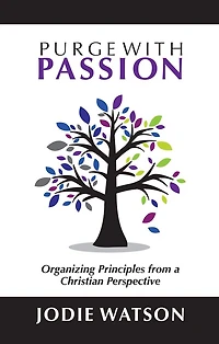 Purge with Passion: Organizing Principles from a Christian Perspective