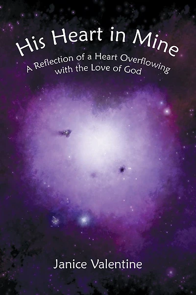 His Heart in Mine: A Reflection of a Heart Overflowing with the Love of God