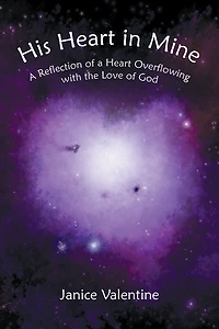 His Heart in Mine: A Reflection of a Heart Overflowing with the Love of God