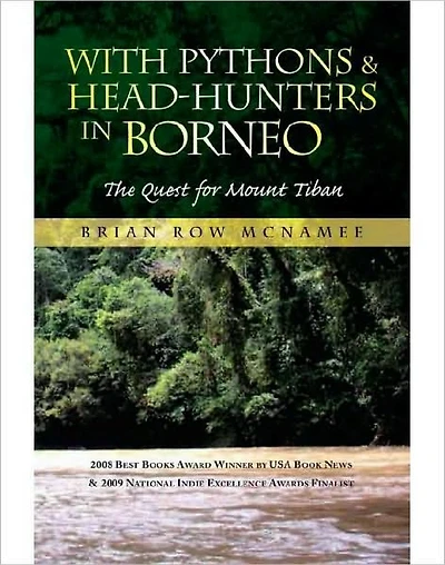With Pythons & Head-Hunters in Borneo: The Quest for Mount Tiban
