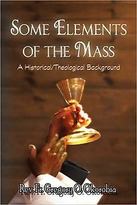Some Elements of the Mass: A Historical/Theological Background