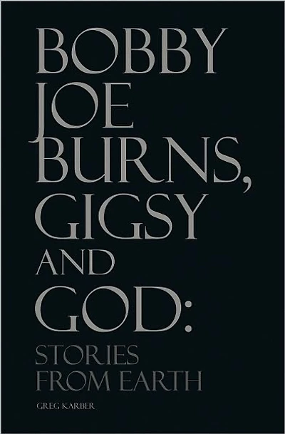 Bobby Joe Burns, Gigsy and God: Stories From Earth