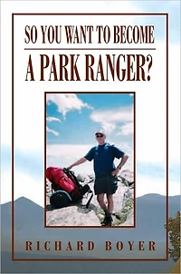 So You Want To Become a Park Ranger?: National Park Service Seasonal Ranger