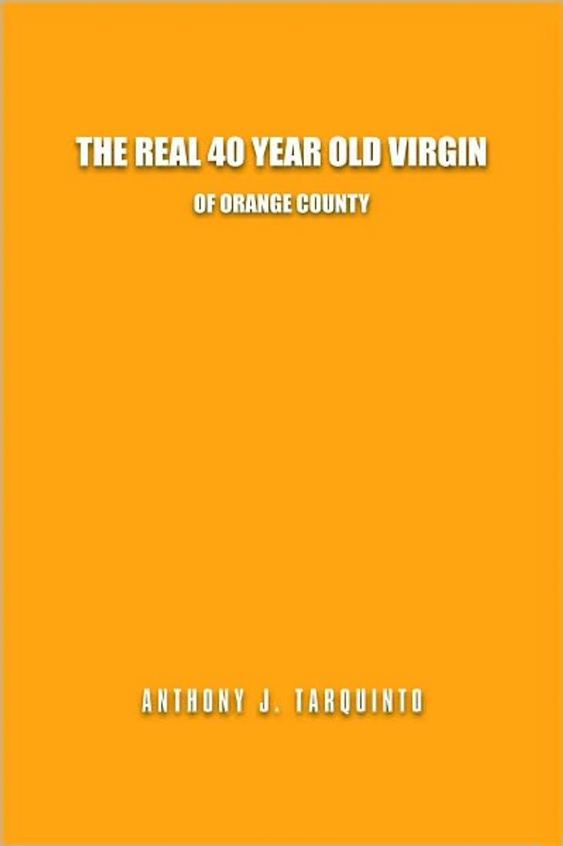 The Real 40 Year Old Virgin: Of Orange County