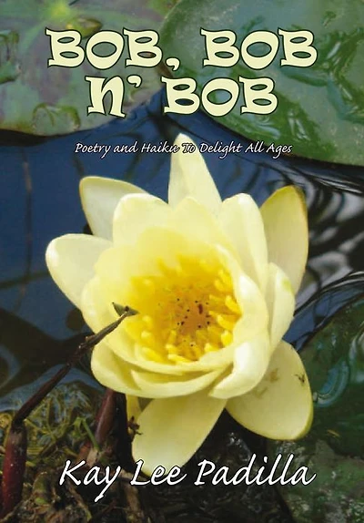 BOB, BOB N' BOB: Poetry and Haiku To Delight All Ages