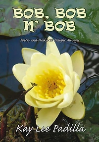BOB, BOB N' BOB: Poetry and Haiku To Delight All Ages