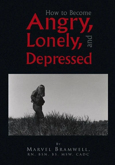 How to Become Angry, Lonely, and Depressed