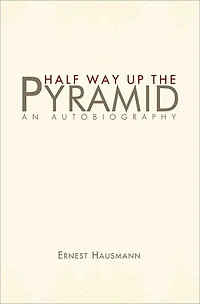 Half Way Up the Pyramid: An Autobiography