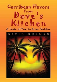 Carribean Flavors From Dave's Kitchen: A Taste of Purto Rican Cuisine