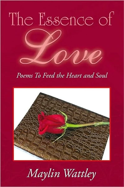 The Essence of Love: Poems To Feed the Heart and Soul