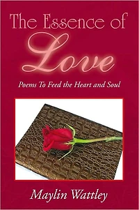 The Essence of Love: Poems To Feed the Heart and Soul