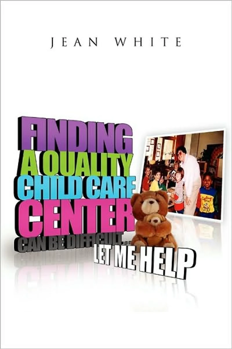 Finding a Quality Child Care Center Can Be Difficult ... Let Me Help