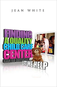 Finding a Quality Child Care Center Can Be Difficult ... Let Me Help