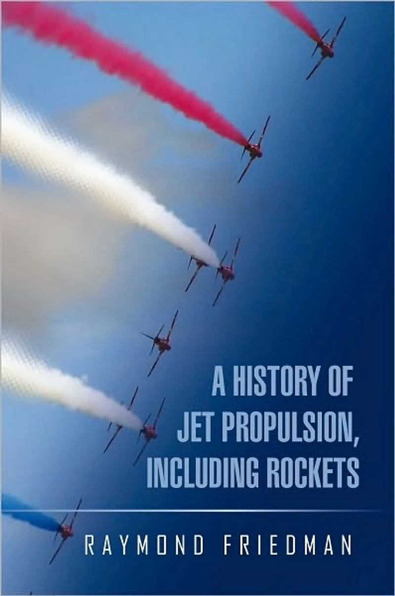 A HISTORY OF JET PROPULSION, INCLUDING ROCKETS