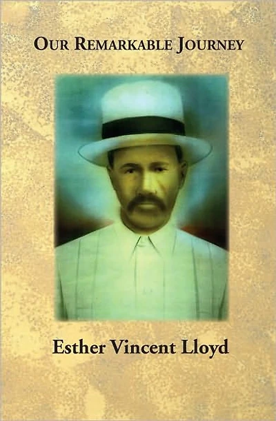 Our Remarkable Journey: A Biographical and Historical Record of the Vincent / Vinson and Van Hook Families