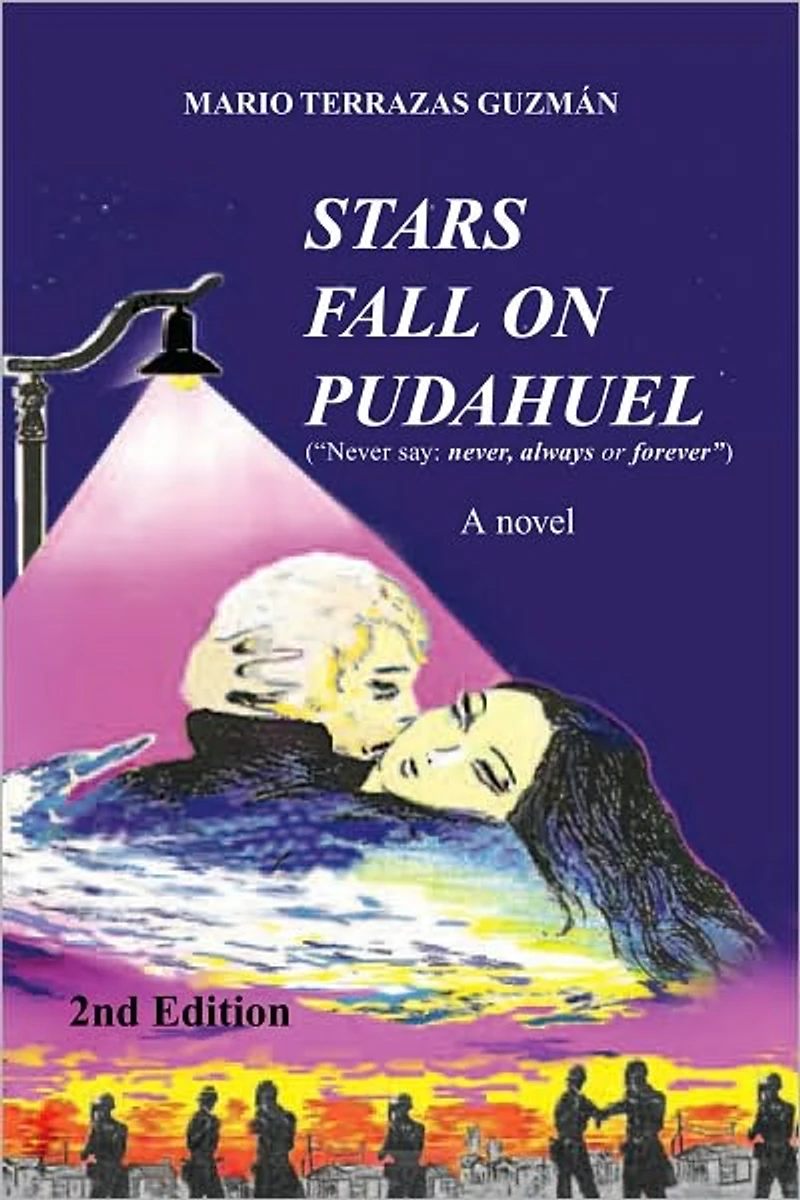 STARS FALL ON PUDAHUEL 2nd Edition: (Never say: never, always or forever)