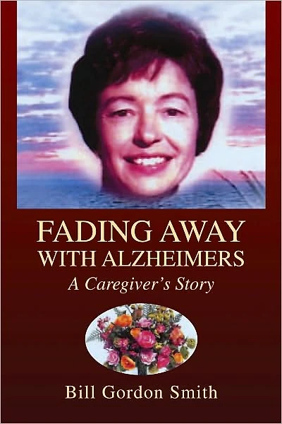 FADING AWAY WITH ALZHEIMERS: A Caregiver's Story