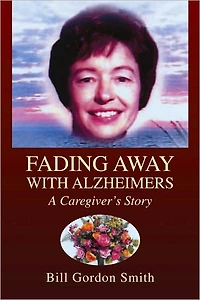 FADING AWAY WITH ALZHEIMERS: A Caregiver's Story