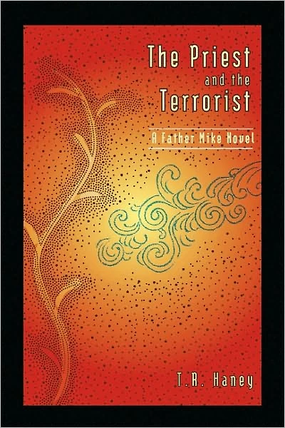THE PRIEST AND THE TERRORIST: A FATHER MIKE NOVEL