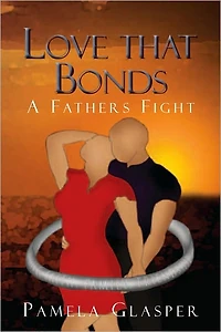 Love that Bonds: A Fathers Fight