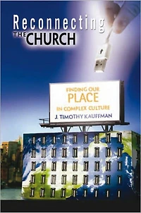 Reconnecting the Church: Finding Our Place in Complex Culture