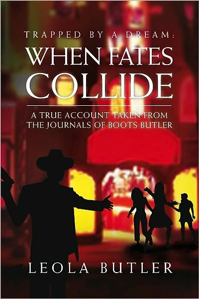 Trapped By A Dream: When Fates Collide: A true account taken from the journals of Boots Butler