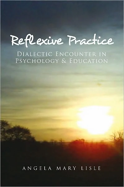 Reflexive Practice: Dialectic Encounter in Psychology & Education