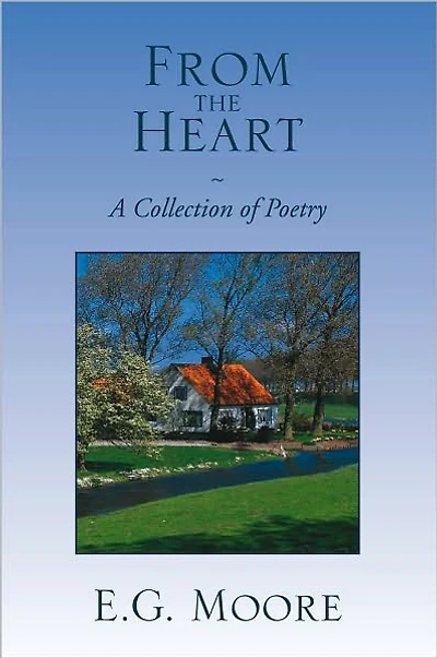 From the Heart - A Collection of Poetry: A Collection of Poetry