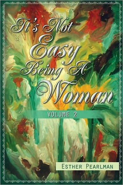 It's Not Easy Being A Woman: Volume 2