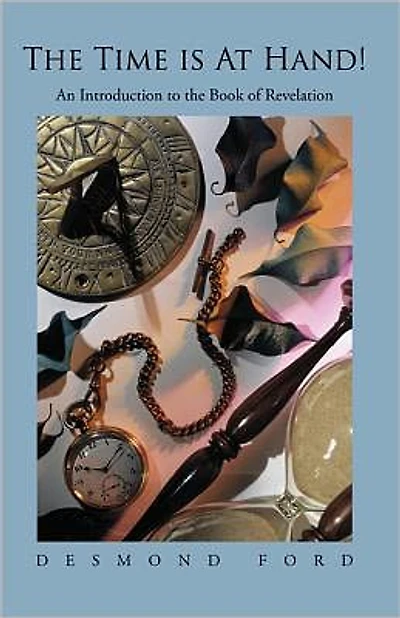 The Time is At Hand!: An Introduction to the Book of Revelation