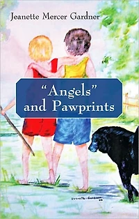 "Angels" and Pawprints: A Lifetime of Love, Laughter, and Tears
