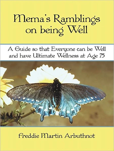 Mema's Ramblings on being well: a guide so that everyone can be well and have ultimate wellness at age 75