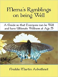 Mema's Ramblings on being well: a guide so that everyone can be well and have ultimate wellness at age 75