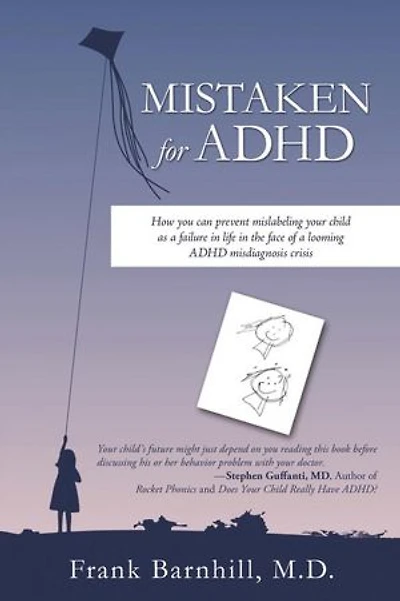 Mistaken for ADHD: How you can prevent mislabeling your child as a failure in life in the face of a looming ADHD misdiagnosis crisis