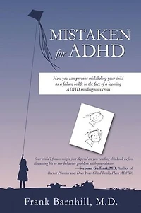 Mistaken for ADHD: How you can prevent mislabeling your child as a failure in life in the face of a looming ADHD misdiagnosis crisis
