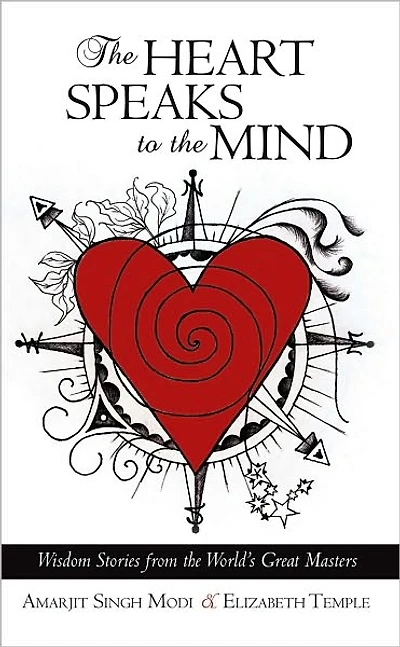 The Heart Speaks to the Mind: Wisdom Stories from the World's Great Masters