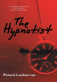 The Hypnotist: A Novel by, Richard C. Loofbourrow