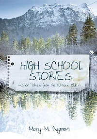 High School Stories: Short Takes from the Writers' Club