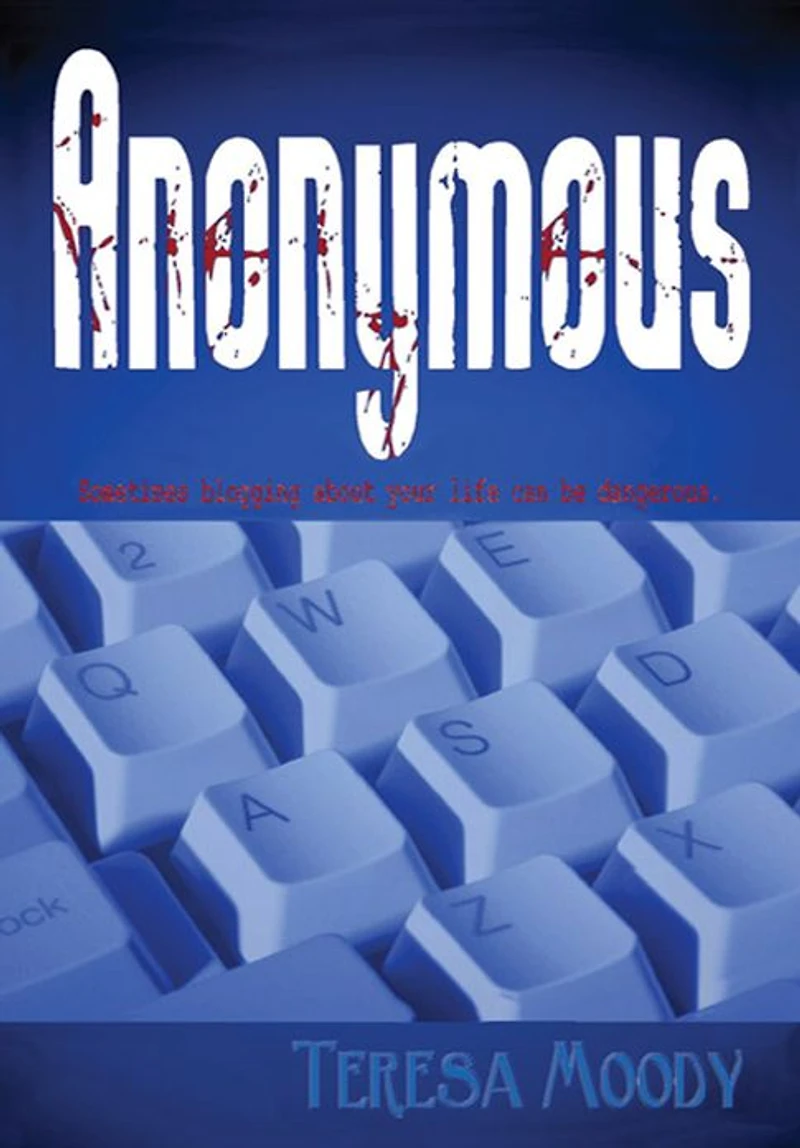 Anonymous: Sometimes blogging about your life can be dangerous.