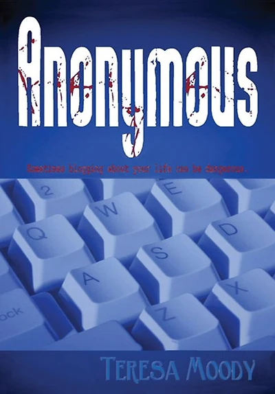 Anonymous: Sometimes blogging about your life can be dangerous.