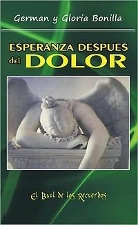 ESPERANZA DESPUES DEL DOLOR: PORQUE TODAS LAS COSAS AYUDAN PARA BIEN