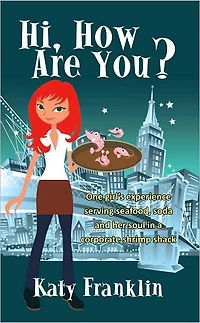 Hi, How Are You?: One girl's experience serving seafood, soda and her soul in a corporate shrimp shack