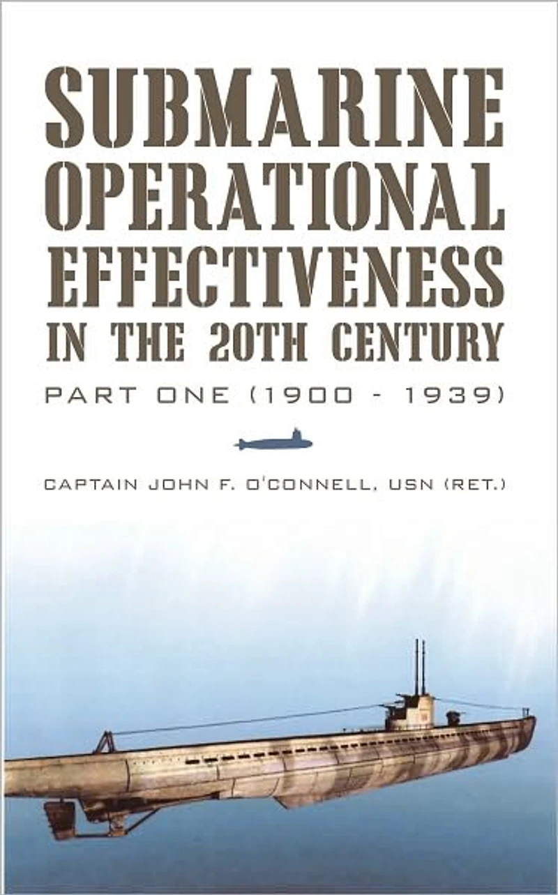 Submarine Operational Effectiveness in the 20th Century: Part One (1900 - 1939)