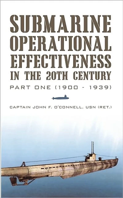 Submarine Operational Effectiveness in the 20th Century: Part One (1900 - 1939)