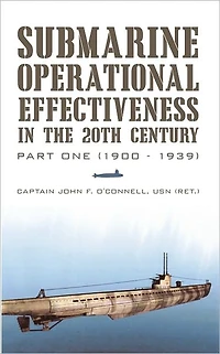 Submarine Operational Effectiveness in the 20th Century: Part One (1900 - 1939)