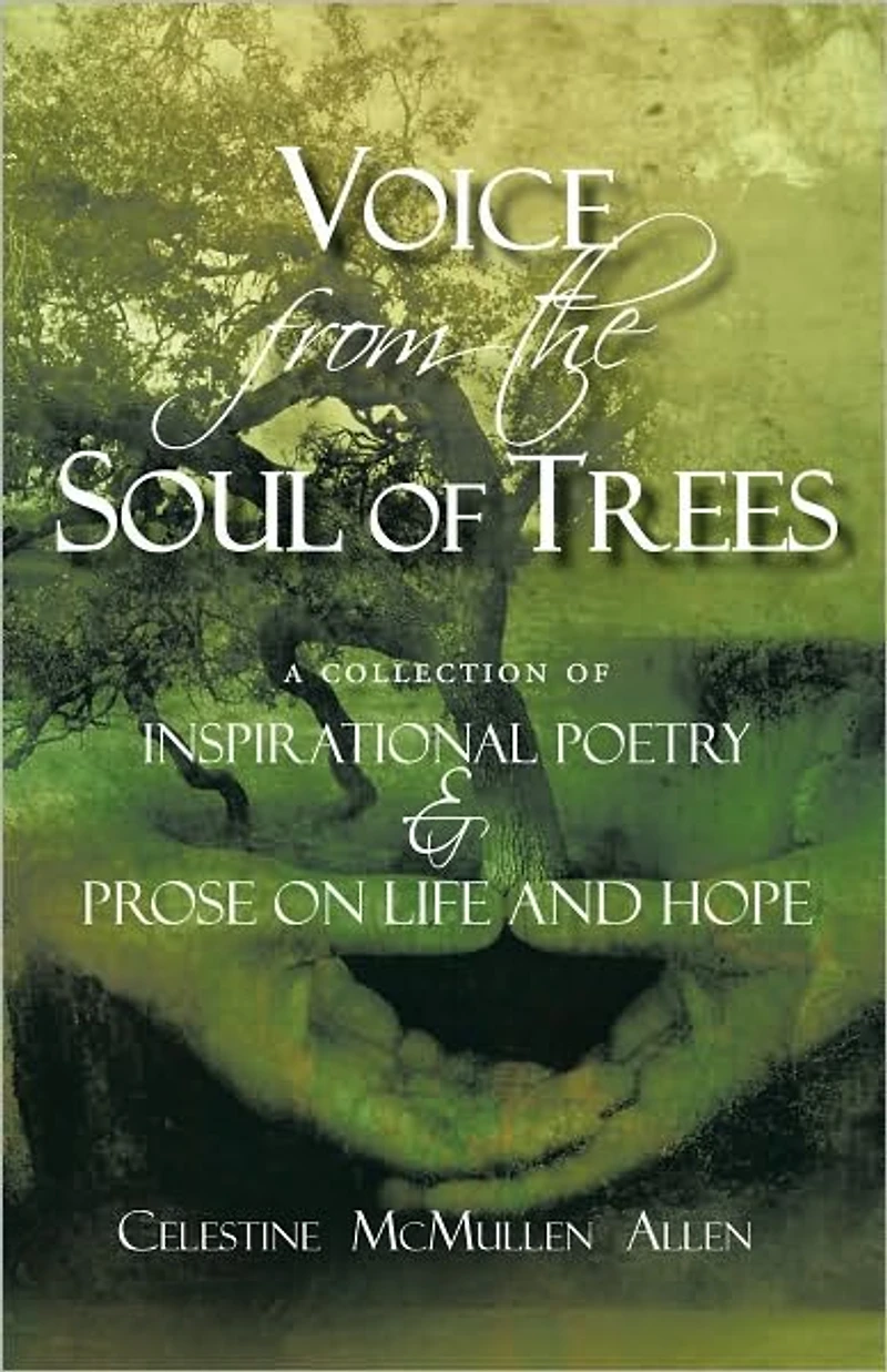 Voice from the Soul of Trees: a collection of inspirational poetry and prose on life and hope
