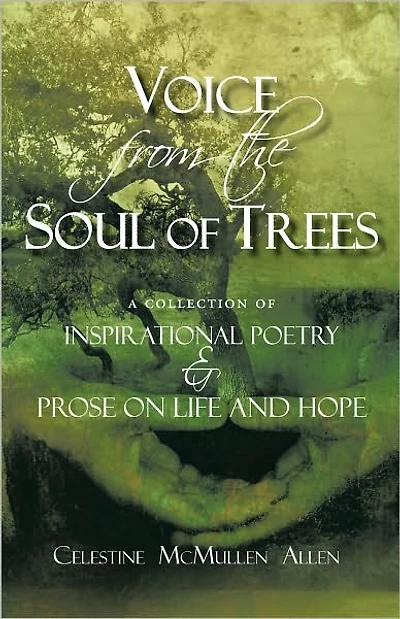 Voice from the Soul of Trees: a collection of inspirational poetry and prose on life and hope