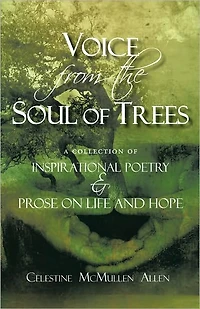 Voice from the Soul of Trees: a collection of inspirational poetry and prose on life and hope