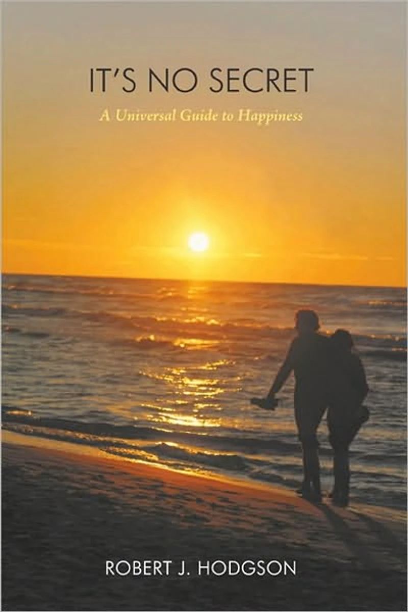 It's No Secret: A Universal Guide to Happiness